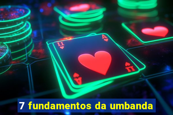 7 fundamentos da umbanda